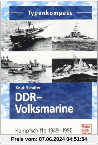 DDR-Volksmarine: Kampfschiffe 1949-1990 (Typenkompass)